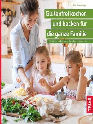 cover image of Glutenfrei kochen und backen für die ganze Familie